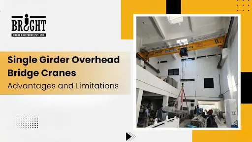 Single Girder Overhead Bridge Cranes: Advantages and Limitations